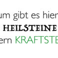 Warum gibt es hier keine HEILSTEINE sondern KRAFTSTEINE?